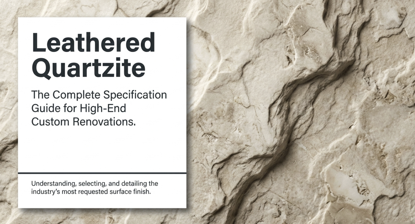 Leathered Quartzite: What It Is, How It's Made, and How to Specify It